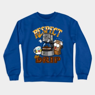 Respect the Drip Coffee Maker Crewneck Sweatshirt